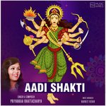 Aadi Shakti - Priyankaa Bhattacharya Song Download